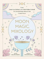 Moon, Magic, Mixology - Julia Halina Hadas (ISBN: 9781507216644)