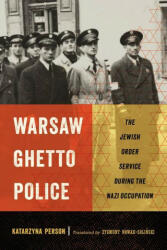 Warsaw Ghetto Police: The Jewish Order Service During the Nazi Occupation (ISBN: 9781501754074)