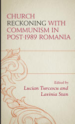Church Reckoning with Communism in Post-1989 Romania (ISBN: 9781498580274)