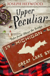 Upper Peculiar: Tales from Above the Bridge (ISBN: 9781493062805)