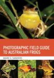 Photographic Field Guide to Australian Frogs - SANDERS (ISBN: 9781486313259)