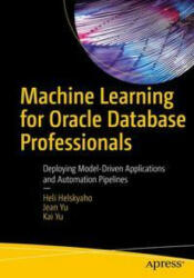 Machine Learning for Oracle Database Professionals - Jean Yu, Kai Yu (ISBN: 9781484270318)