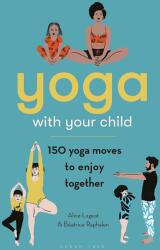 Yoga with Your Child - Béatrice Raphalen, Youlie Dessine (ISBN: 9781472992789)