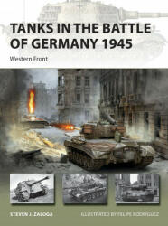 Tanks in the Battle of Germany 1945 - Felipe Rodríguez (ISBN: 9781472848116)