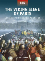 The Viking Siege of Paris: Longships Raid the Seine Ad 885-86 (ISBN: 9781472845696)