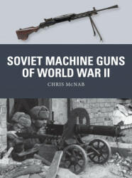 Soviet Machine Guns of World War II - Alan Gilliland, Steve Noon (ISBN: 9781472842398)