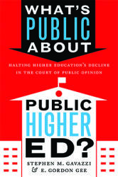 What's Public about Public Higher Ed? : Halting Higher Education's Decline in the Court of Public Opinion (ISBN: 9781421442525)