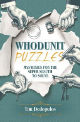 Whodunit Puzzles: Mysteries for the Super Sleuth to Solve - Tim Dedopulos (ISBN: 9781398809192)