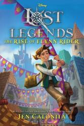 Lost Legends: The Rise of Flynn Rider - Calonita, Jen (ISBN: 9781368044868)