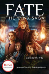 Lighting the Fire (Fate: The Winx Saga: An Original Novel) - AVA CORRIGAN (ISBN: 9781338744989)