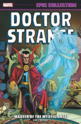 Doctor Strange Epic Collection: Master Of The Mystic Arts (new Printing) - Stan Lee (ISBN: 9781302929688)