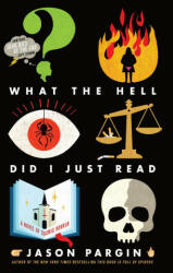 What the Hell Did I Just Read: A Novel of Cosmic Horror - David Wong (ISBN: 9781250830531)
