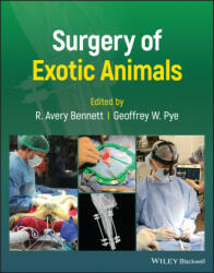 Surgery of Exotic Animals - R. Avery Bennett, Geoff W. Pye (ISBN: 9781119139584)