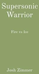 Supersonic Warrior: Fire vs Ice (ISBN: 9781087946498)