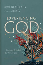 Experiencing God (2021 Edition): Knowing and Doing the Will of God - Richard Blackaby, Claude V. King (ISBN: 9781087753676)