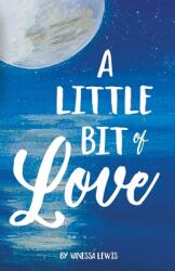 A Little Bit of Love (ISBN: 9780985416911)
