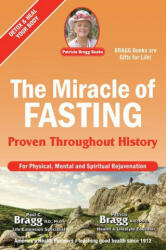 Miracle of Fasting - Patricia Bragg (ISBN: 9780877900832)