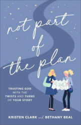 Not Part of the Plan - Bethany Beal (ISBN: 9780801094729)