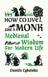 How to Live Like a Monk - Anna Lobanova (ISBN: 9780789214133)