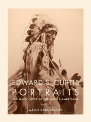 Edward S. Curtis Portraits - Wayne Youngblood (ISBN: 9780785839743)