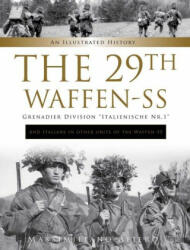 29th Waffen-SS Grenadier Division "Italienische Nr. 1": And Italians in Other Units of the Waffen-SS : An Illustrated History - Massimiliano Afiero (ISBN: 9780764362958)