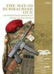 MAT-49 Submachine Gun: And Preceding French Submachine Gun Designs, Including the MAS-35 - Luc Guillou (ISBN: 9780764362927)