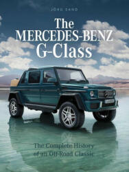 The Mercedes-Benz G-Class: The Complete History of an Off-Road Classic (ISBN: 9780764362637)