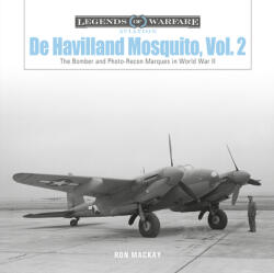 De Havilland Mosquito, Vol. 2: The Bomber and Photo-Recon Marques in World War II - Ron Mackay (ISBN: 9780764362378)