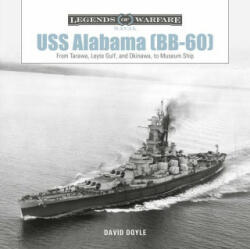 USS Alabama (Bb-60): From Tarawa, Leyte Gulf, and Okinawa, to Museum Ship - David Doyle (ISBN: 9780764362354)