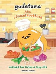Gudetama: The Official Cookbook: Recipes for Living a Lazy Life - Jenn Fujikawa (ISBN: 9780762474202)