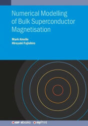 Numerical Modelling of Bulk Superconductor Magnetisation - Hiroyuki Fujishiro (ISBN: 9780750319577)