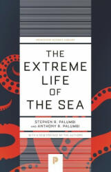 Extreme Life of the Sea - Stephen R. Palumbi, Anthony R. Palumbi (ISBN: 9780691229232)