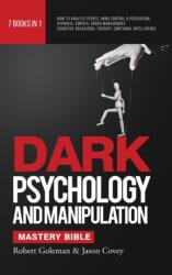 DARK PSYCHOLOGY AND MANIPULATION MASTERY BIBLE 7 Books in 1 - ROBERT GOLEMAN (ISBN: 9780645081527)