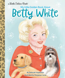My Little Golden Book About Betty White - Margeaux Lucas (ISBN: 9780593433522)
