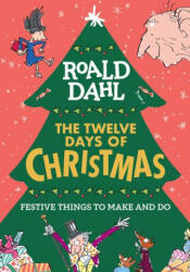 Roald Dahl: The Twelve Days of Christmas: Festive Things to Make and Do - Quentin Blake (ISBN: 9780593386224)