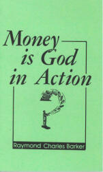 Money is God in Action - Raymond C Barker (1995)