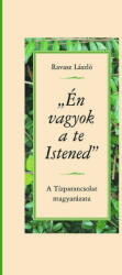 Én vagyok a te Istened - A Tízparancsolat magyarázata (ISBN: 9789635580910)