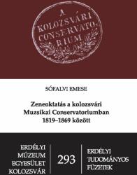 Zeneoktatás a kolozsvári Muzsikai Conservatoriumban 1819-1869 között (ISBN: 9786067391664)