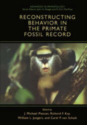 Reconstructing Behavior in the Primate Fossil Record - William L. Jungers, Richard F. Kay, J. Michael Plavcan, Carel P. van Schaik (ISBN: 9781461355076)
