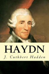 J Cuthbert Hadden - Haydn - J Cuthbert Hadden (ISBN: 9781500889357)