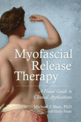 Myofascial Release Therapy - Michael J. Shea (ISBN: 9781583948453)