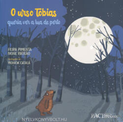 Filipa Pimenta, Ivone Patrao: O Urso Tobias Queria ver a Lua de Perto (ISBN: 9789896931193)