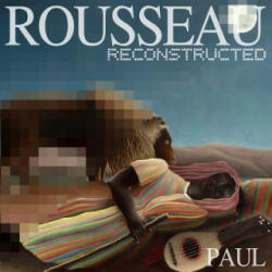 Rousseau Reconstructed - Paul, Henri Rousseau (ISBN: 9780692334645)