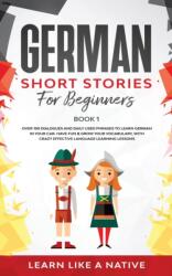German Short Stories for Beginners Book 1 - Learn Like a Native (ISBN: 9781913907181)