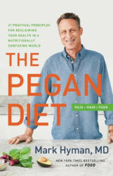 The Pegan Diet: 21 Practical Principles for Reclaiming Your Health in a Nutritionally Confusing World (ISBN: 9780316537087)