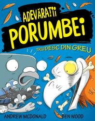 Adevaratii Porumbei, volumul 3 Trudesc din greu - Andrew McDonald, Ben Wood (ISBN: 9786069505397)