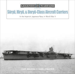 Soryu, Hiryu and Unryu-Class Aircraft Carriers: In the Imperial Japanese Navy during World War II - Hans Lengerer (2020)