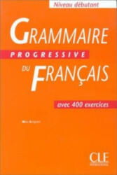 GRAMMAIRE PROGRESSIVE DU FRANCAIS - NIVEAU DEBUTANT Livre - GREGOIRE, M (1999)