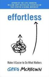 Effortless - Greg McKeown (ISBN: 9780753558379)