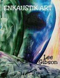 Enkaustik Art - Lee Gibson (ISBN: 9781517156633)
